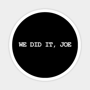 Joe Biden 46 We Did It, Joe Wins the Presidency Magnet